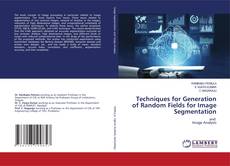 Copertina di Techniques for Generation of Random Fields for Image Segmentation