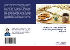Copertina di Multigrain food products from indigenous crops of Ladakh