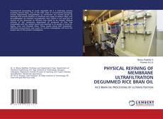 Buchcover von PHYSICAL REFINING OF MEMBRANE ULTRAFILTRATION DEGUMMED RICE BRAN OIL