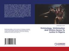 Buchcover von Victimology, Victimisation And Victims Access To Justice In Nigeria