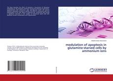 Buchcover von modulation of apoptosis in glutamine-starved cells by ammonium ions