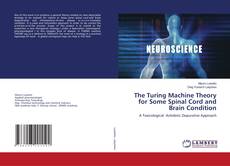 Buchcover von The Turing Machine Theory for Some Spinal Cord and Brain Condition