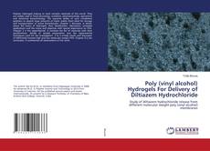 Copertina di Poly (vinyl alcohol) Hydrogels For Delivery of Diltiazem Hydrochloride