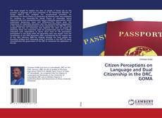 Copertina di Citizen Perceptions on Language and Dual Citizenship in the DRC, GOMA