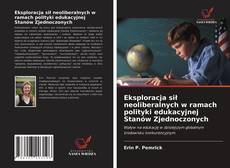 Copertina di Eksploracja sił neoliberalnych w ramach polityki edukacyjnej Stanów Zjednoczonych