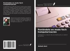 Bookcover of Poniéndolo en modo fácil: Computarización