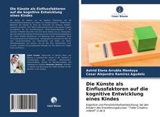 Capa do livro de Die Künste als Einflussfaktoren auf die kognitive Entwicklung eines Kindes 