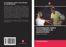 Bookcover of Investigação sobre comunidades de aposentados