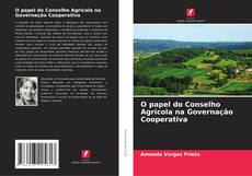 Couverture de O papel do Conselho Agrícola na Governação Cooperativa