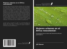 Bookcover of Mujeres urbanas en el África neocolonial: