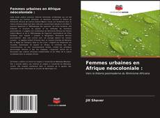 Buchcover von Femmes urbaines en Afrique néocoloniale :