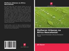 Bookcover of Mulheres Urbanas na África Neocolonial: