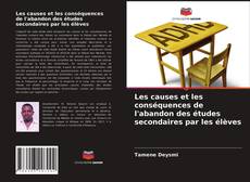 Bookcover of Les causes et les conséquences de l'abandon des études secondaires par les élèves