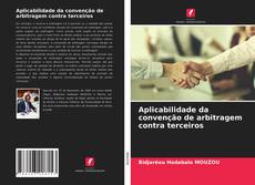 Bookcover of Aplicabilidade da convenção de arbitragem contra terceiros