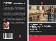 Salvador Dali A Luta entre a Religião e a Ciência e Política kitap kapağı