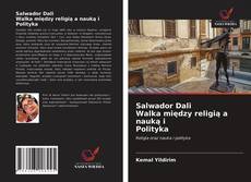 Bookcover of Salwador Dali Walka między religią a nauką i Polityka
