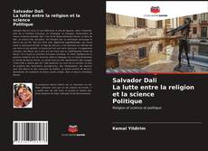 Salvador Dali La lutte entre la religion et la science Politique kitap kapağı