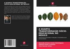 Bookcover of A QUARTA TRANSFORMAÇÃO SÓCIO-EDUCACIONAL NO MÉXICO