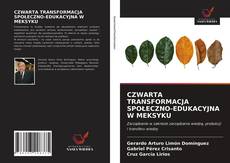 Bookcover of CZWARTA TRANSFORMACJA SPOŁECZNO-EDUKACYJNA W MEKSYKU