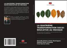 Copertina di LA QUATRIÈME TRANSFORMATION SOCIO-ÉDUCATIVE AU MEXIQUE