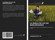 Couverture de LA BANCA DE LOS NO BANCARIZADOS