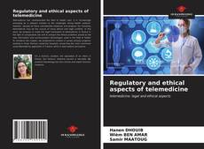 Bookcover of Regulatory and ethical aspects of telemedicine