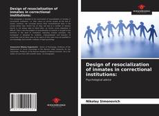 Design of resocialization of inmates in correctional institutions:的封面