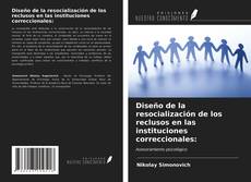 Bookcover of Diseño de la resocialización de los reclusos en las instituciones correccionales: