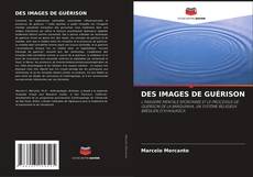Couverture de DES IMAGES DE GUÉRISON