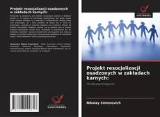 Bookcover of Projekt resocjalizacji osadzonych w zakładach karnych: