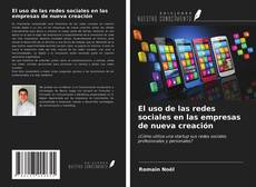 Bookcover of El uso de las redes sociales en las empresas de nueva creación