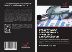 Bookcover of ATRAKCYJNOŚĆ BEZPOŚREDNICH INWESTYCJI ZAGRANICZNYCH