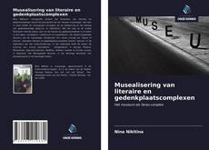 Bookcover of Musealisering van literaire en gedenkplaatscomplexen