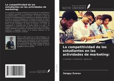 Portada del libro de La competitividad de los estudiantes en las actividades de marketing: