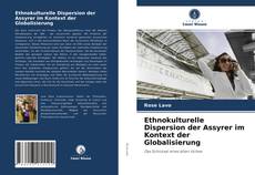 Ethnokulturelle Dispersion der Assyrer im Kontext der Globalisierung kitap kapağı