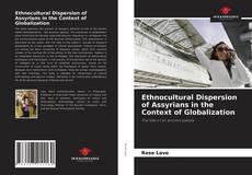 Ethnocultural Dispersion of Assyrians in the Context of Globalization的封面