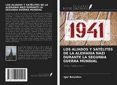 Capa do livro de LOS ALIADOS Y SATÉLITES DE LA ALEMANIA NAZI DURANTE LA SEGUNDA GUERRA MUNDIAL 