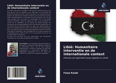 Copertina di Libië: Humanitaire interventie en de internationale context