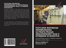 Portada del libro de FIZYCZNA RAFINACJA MEMBRANOWA ULTRAFILTRACJA ODGUMOWANY OLEJ Z OTRĘBÓW RYŻOWYCH