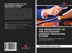 THE OBSERVATORY OF THE ACCUSATORY CRIMINAL PROCEDURE SYSTEM的封面