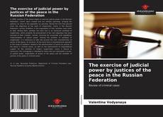 Copertina di The exercise of judicial power by justices of the peace in the Russian Federation