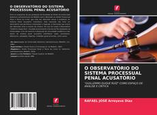 O OBSERVATÓRIO DO SISTEMA PROCESSUAL PENAL ACUSATÓRIO kitap kapağı