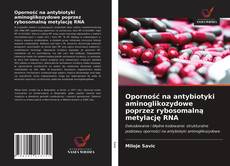 Capa do livro de Oporność na antybiotyki aminoglikozydowe poprzez rybosomalną metylację RNA 