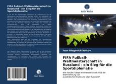 FIFA Fußball-Weltmeisterschaft in Russland - ein Sieg für die Sportdiplomatie kitap kapağı