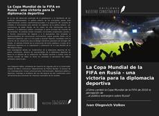 Bookcover of La Copa Mundial de la FIFA en Rusia - una victoria para la diplomacia deportiva