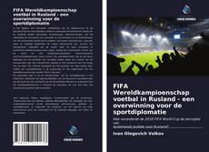 Обложка FIFA Wereldkampioenschap voetbal in Rusland - een overwinning voor de sportdiplomatie