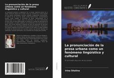 Copertina di La pronunciación de la prosa urbana como un fenómeno lingüístico y cultural