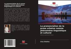 Bookcover of La prononciation de la prose urbaine comme phénomène linguistique et culturel