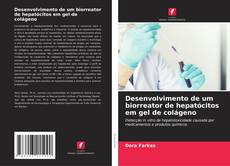 Bookcover of Desenvolvimento de um biorreator de hepatócitos em gel de colágeno