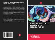 Couverture de DOENÇAS NEGATIVAS NACLÍNICA DE ESQUIZOFRENIA